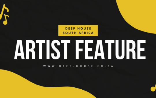 Deep House South Africa - Artist Feature: best underground deep house music 2023